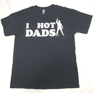 Gildan Grafic Black T Shirt "I Love Hot Dads" Size Large